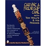 Carving a Friendship Cane With Tom Wolfe & His Friends (Schiffer Book for Woodcarvers) book cover