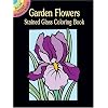 Garden Flowers Stained Glass Coloring Book (Stained Glass Coloring Books)