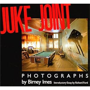 Juke Joint: Photographs (Author & Artist Series) [Hardcover]