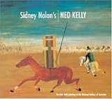 Sidney Nolan s Ned Kelly: The Ned Kelly Paintings in the National Gallery of Australia