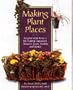 Making Plant Places: Beautiful Projects for Indoor and Outdoor Gardeners