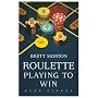 Roulette: Playing to Win