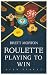 Books : Roulette: Playing to Win