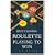 Roulette: Playing to Win