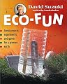 Eco-Fun: Great Projects, Experiments, and Games for a Greener Earth
