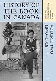 History of the Book in Canada: 1840-1918
