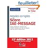 Annales corrig�es du Score IAE-Message 2012 : Sujets corrig�s de 5 sessions 2011 ; Conseils pratiques pour bien se pr�parer ; Liste des centres d'�crits 2012