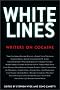 White Lines: Writers on Cocaine White Lines: Writers on Cocaine