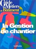 Guide des métiers du bâtiment : la gestion de chantier