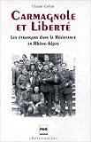 Search : Carmagnole et Liberte: Les etrangers dans la Resistance en Rhone-Alpes (Collection Resistances)