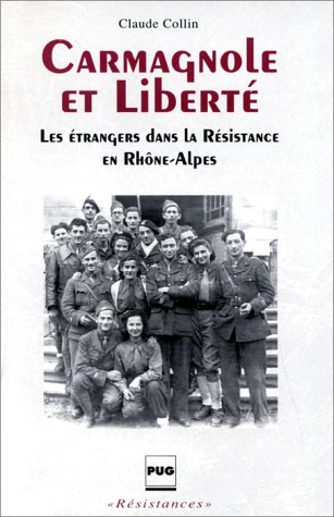Buy Carmagnole et Liberte: Les etrangers dans la Resistance en Rhone-Alpes (Collection Resistances) online at Discounted New and Used prices. Delivered to your door with Off-The-Bookshelf.