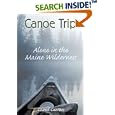 Canoe Trip: Alone in the Maine Wilderness by David K. Curran