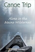 Canoe Trip: Alone in the Maine Wilderness