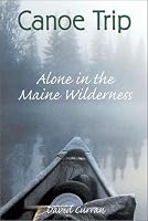 Canoe Trip: Alone in the Maine Wilderness
