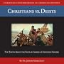 Christians vs. Deists (CD) (Christian Controversies in American History)