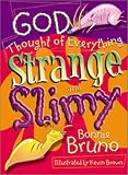 God Thought Of Everything Strange And Slimy