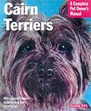 Cairn Terriers: Everything about Purchase, Care, Nutrition, Grooming, Behavior and Training (Complete Pet Owner's Manual)