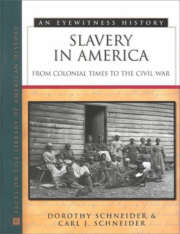 slavery in america from colonial times to the civil war eyewitness history