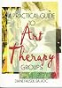A Practical Guide to Art Therapy Groups