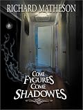 Come Fygures, Come Shadowes