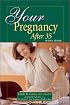 Your Pregnancy after 35