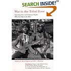War in the Tribal Zone: Expanding States and Indigenous Warfare... by R. Brian Ferguson ;Neil L. Whitehead;Thomas S. Abler;Michael F. Brown ;Eduardo Fernandez;R. A. L. H. Gunawardana;Ross Hassig;Robin Law;D. J. Mattingly;Andrew Strathern and Neil L. Whitehead