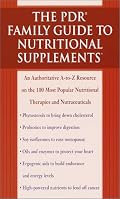 The PDR Family Guide to Nutritional Supplements: An Authoritative A-to-Z Resource on the 100 Most Popular Nutritional Therapies and Nutraceuticals (PDR family guides)
