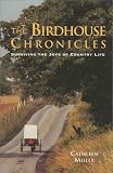 The Birdhouse Chronicles: Making a New Life in the Country