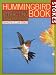 The Hummingbird Book: The Complete Guide to Attracting, Identifying,and Enjoying Hummingbirds