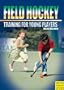 Field Hockey Training: For Young Players