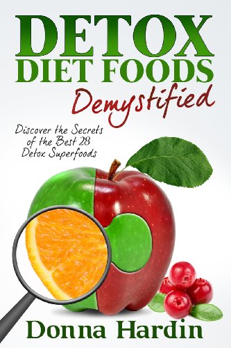 Detox Diet Foods Demystified: Discover The Secrets of the Best 28 Detox Superfoods for Cleansing and Detoxing Your Body Naturally
Detox Diet Foods Demystified: Discover The Secrets of the Best 28 Detox Superfoods for Cleansing and Detoxing Your Body Naturally