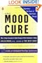The Mood Cure: The 4-Step Program to Take Charge of Your Emotions--Today