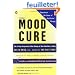 The Mood Cure: The 4-Step Program to Take Charge of Your Emotions-Today