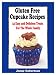 Gluten Free Cupcake Recipes: 24 Easy And Delicious Treats For The Whole Family