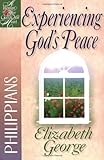 Experiencing God's Peace: Philippians (A Woman After God's Own Heart)