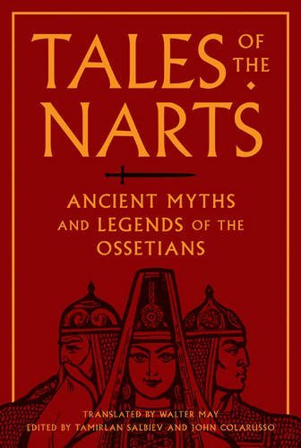 Tales of the Narts: Ancient Myths and Legends of the Ossetians