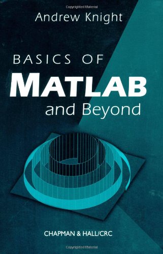 Basics of MATLAB and Beyond, by Andrew Knight