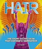 Hair: The Story of the Show that Defined a Generation