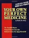 Your Own Perfect Medicine: The Incredible Proven Natural Cure That Medical Science Has Never Revealed