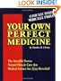 Your Own Perfect Medicine: The Incredible Proven Natural Miracle Cure that Medical Science Has Never Revealed!