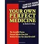 Your Own Perfect Medicine: The Incredible Proven N&hellip by Martha M. Christy