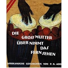 Die Grossmutter �bernimmt das Fernsehen: Afrikanische Geschichten