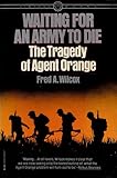 Waiting for an Army to Die, The Tragedy of Agent Orange