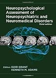 Neuropsychological assessment of neuropsychiatric and neuromedical disorders