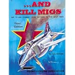 And Kill Migs: Air to Air Combat from...