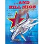 ...And Kill MiGs, Air to Air Combat From Vietnam to the Gulf War - Aircraft Specials series (6072)