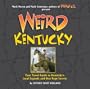 Weird Kentucky: Your Travel Guide to Kentucky's Local Legends and Best Kept Secrets