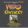 Weird Kentucky: Your Travel Guide to Kentucky's Local Legends and Best Kept Secrets
