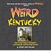 Weird Kentucky: Your Travel Guide to Kentucky's Local Legends and Best Kept Secrets