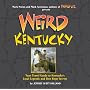 Weird Kentucky: Your Travel Guide to Kentucky's Local Legends and Best Kept Secrets